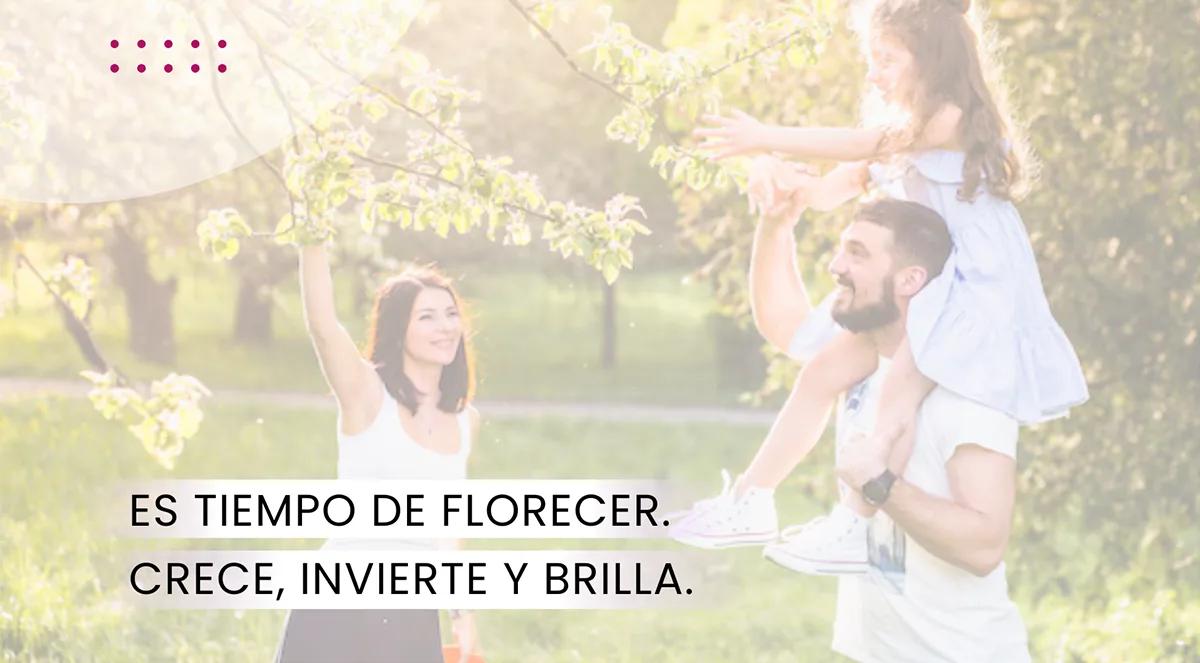 Imagen de texto inspiradora: «Es hora de florecer, crecer, invertir y brillar». Un fondo de un parque con una familia sonriendo realza el mensaje.